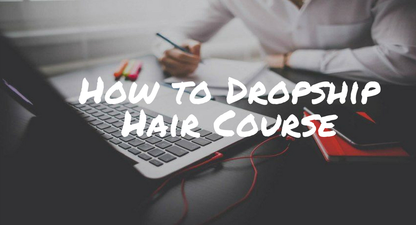 How to Dropship Hair Course